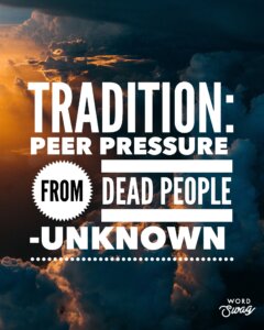 meme: background photo shows dark clouds with sunset orange glow; text reads "Tradition: peer pressure from dead people - Unknown"